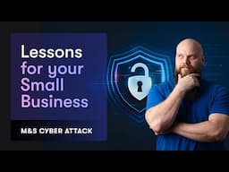 M&S Cyber Attack; 5 Lessons for your Small Business