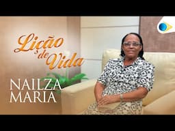Nailza Maria | Lição de Vida
