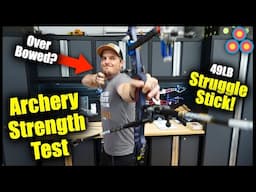 Are You Over Bowed? I Tried the Archery Strength Test with 49lbs!