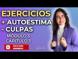 EJERCICIOS MÓDULO 3 CAPÍTULO 3 del taller-curso + Autoestima - Culpa - Pamela Jara Gómez