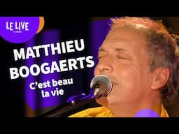 Mathieu Boogaerts - C'est beau la vie (Live)