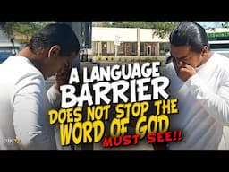 MUST SEE!!! | A Language Barrier Does Not Stop The Word Of God
