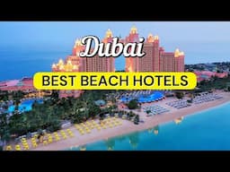 9 Best Beach Hotels in Dubai | Travel Guide 2025
