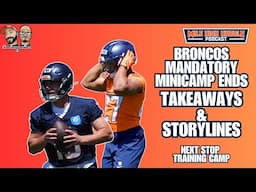 Broncos Mandatory Minicamp Ends: What We Really Learned | MHH Pod
