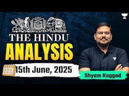 The Hindu Newspaper Analysis | 15th June | UPSC Current Affairs Today | Shyam Kaggod