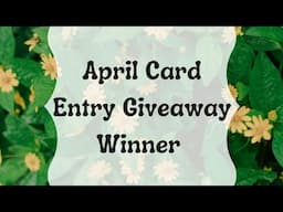 April Card Entry Giveaway Winner 💐