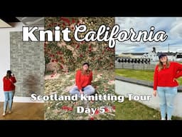 Scotland Knitting Tour Episode 5 - Knit California