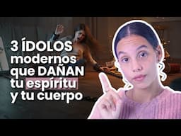 3 Ídolos modernos que afectan tu relación con Dios y tu salud | Sarah Yuritza