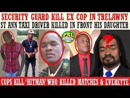 Sec Guard KlLL ExCop In Trelawny + St Ann Taxi Driver KlLLED Infront Daughter + Journalist Missing