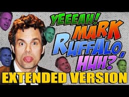 YEEEAH! MARK RUFFALO, HUH- 💥 EXTENDED VERSION 💥 - THE MOST DEMENTED VIDEO ON YOUTUBE
