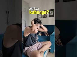 Log kya kahenge?
