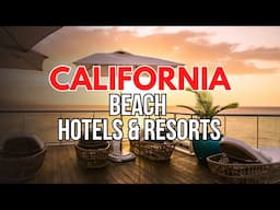 Best Beachfront Hotels in California | Top Oceanfront Hotels for Your Next Beach Vacation