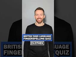 BSL Fingerspelling Quiz: Clothes
