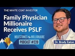 Family Physician Millionaire Receives PSLF - MtoM Podcast #220