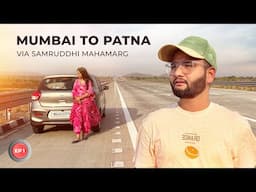 EP 01 - Mumbai to Patna Road Trip via Samruddhi Mahamarg