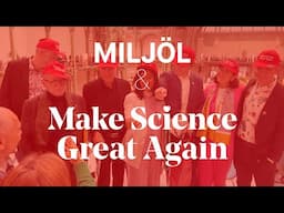 MILJÖL & Make Science Great Again