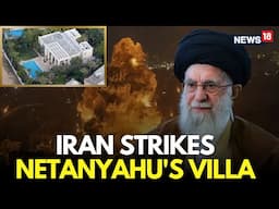 LIVE | Israel Iran War | Iran Targets Netanyahu's Villa | Iran Attacks Israel | Khamenei | N18G