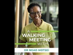 Watch: A Walking Meeting With… Dr Ngao Motsei