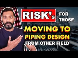 Risks for those Moving to Piping Design from Other Field experience