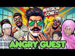 WHEN THE GUEST BECOMES ANGRY !!!
