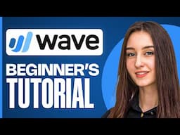 Wave Accounting Software Tutorial | Simplify Bookkeeping & Financial Reporting (Full Guide)