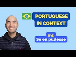 Learn Brazilian Portuguese in context // #4 - "Se eu pudesse"