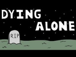 Rambling About Dying Alone for Six Minutes