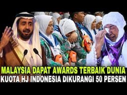 SAAT MALAYSIA DAPAT AWARD TERBAIK DUNIA INDONESIA BERDUKA KUOTA HAJI DI KURANG 50 PERSEN