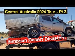 Central Australia 2024 Tour Pt 3 - SIMPSON DESERT - DISASTERS