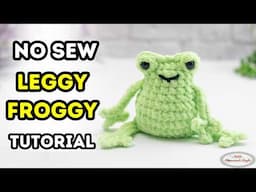 How to Crochet a NO-SEW Leggy Froggy Pattern - No-Sew Mystery CAL Part 1