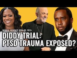 Diddy Trial: PTSD & DV | Billy Joel’s Brain Disorder | Kandi’s Alzheimer's Shock | Medical Mondays