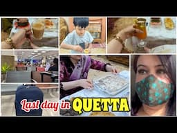 Last day in Quetta || FINALLY HOME SWEET HOME🏠 || کویٹہ میں آخری دن