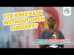 What Really Happens During Keyhole Knee Surgery? | Dr Hamid Razak (Consultant Orthopaedic Surgeon)
