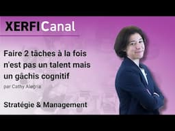 Faire 2 tâches à la fois n'est pas un talent mais un gâchis cognitif [Cathy Alegria]