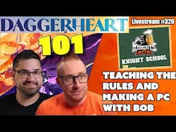 Daggerheart 101: Teaching the Rules to Bob - Knight School -  Livestream #320