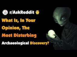 What Is, In Your Opinion, The Most Disturbing Archaeological Discovery?