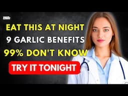 The Benefits of Eating Garlic at Night | 99% of People Don’t Know These 9 Health Benefits of Garlic