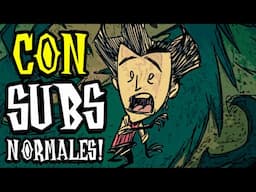 ¡¡¡DON'T STARVE con SUBS-NORMALES!!!