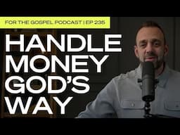 How to Manage Money as a Christian: 10 Biblical Qualities | Costi Hinn | EP 235