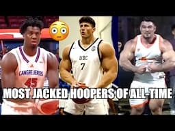 THE MOST JACKED HOOPERS OF ALL-TIME!