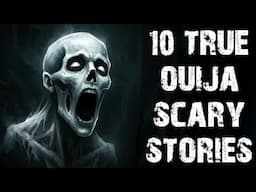 10 True Disturbing Ouija Board & Paranormal Scary Stories | Horror Stories To Fall Asleep To