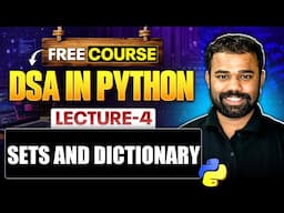 Lecture 4 : Sets and Dictionary in Python | DSA in Python