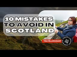 10 Mistakes to Avoid in Scotland 🇬🇧 (Don’t Let These Ruin Your Trip!)
