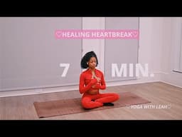 7 MIN Yoga for Healing Heartbreak 💔 | Emotional Release Flow Session #yogawithleah