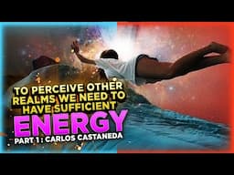 Fixing the Dreaming Attention | Carlos Castaneda: Part 1