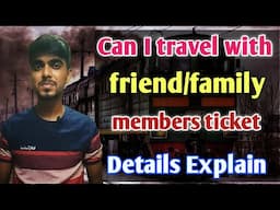 Dusre ke ticket par dusra aadmi ja sakta hai | Friends ke ticket me travel kar sakte hain |