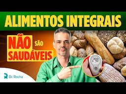 🥖 Alimentos INTEGRAIS são um PERIGO... DIABÉTICOS precisam se CUIDAR!