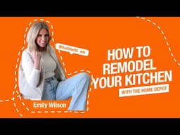 How to Remodel Your Kitchen with Emily Wilson | The Home Depot
