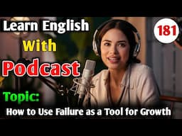 How To Use Failure as a Tool for Growth | Learn English With Podcast | English Learning Podcast