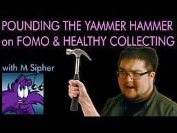 Dropping the Yammer Hammer on FOMO & Healthy Collecting @MSipher  - May 14 2025